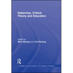 Habermas, Critical Theory and Education Habermas, Critical Theory and Education