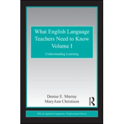 What English Language Teachers Need to Know Volume I What English Language Teachers Need to Know Volume I