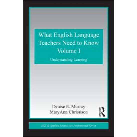 What English Language Teachers Need to Know Volume I