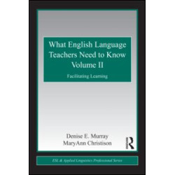 What English Language Teachers Need to Know Volume II What English Language Teachers Need to Know Volume II
