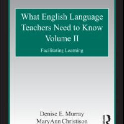 What English Language Teachers Need to Know Volume II What English Language Teachers Need to Know Volume II