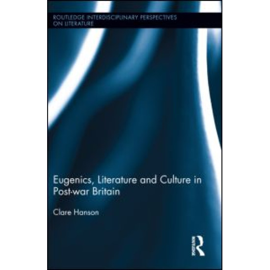 Eugenics, Literature, and Culture in Post-war Britain