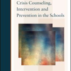 Crisis Counseling, Intervention and Prevention in the Schools