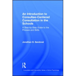 An Introduction to Consultee-Centered Consultation in the Schools An Introduction to Consultee-Centered Consultation in the Schools
