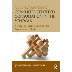 An Introduction to Consultee-Centered Consultation in the Schools An Introduction to Consultee-Centered Consultation in the Schools