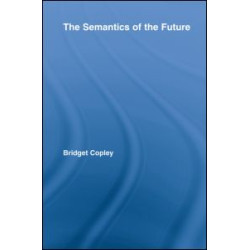 The Semantics of the Future The Semantics of the Future