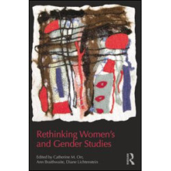 Rethinking Women's and Gender Studies Rethinking Women's and Gender Studies