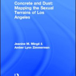 Concrete and Dust:  Mapping the Sexual Terrains of Los Angeles Concrete and Dust:  Mapping the Sexual Terrains of Los Angeles
