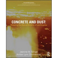 Concrete and Dust: Mapping the Sexual Terrains of Los Angeles Concrete and Dust: Mapping the Sexual Terrains of Los Angeles