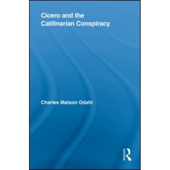 Cicero and the Catilinarian Conspiracy Cicero and the Catilinarian Conspiracy