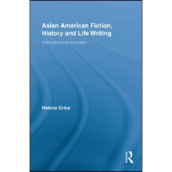 Asian American Fiction, History and Life Writing