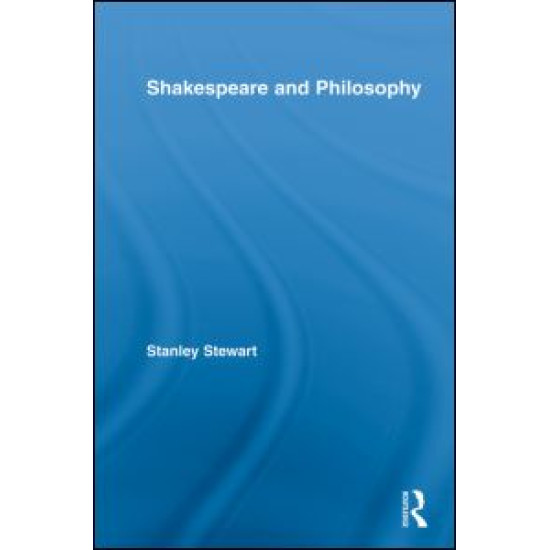 Shakespeare and Philosophy Shakespeare and Philosophy