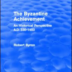 The Byzantine Achievement (Routledge Revivals)