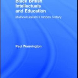 Black British Intellectuals and Education Black British Intellectuals and Education