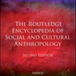 The Routledge Encyclopedia of Social and Cultural Anthropology The Routledge Encyclopedia of Social and Cultural Anthropology