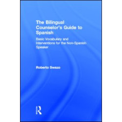 The Bilingual Counselor's Guide to Spanish The Bilingual Counselor's Guide to Spanish