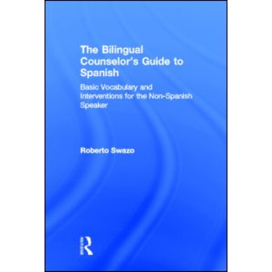 The Bilingual Counselor's Guide to Spanish The Bilingual Counselor's Guide to Spanish