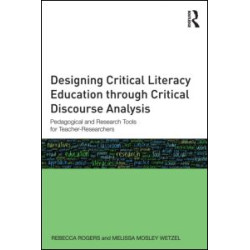 Designing Critical Literacy Education through Critical Discourse Analysis Designing Critical Literacy Education through Critical Discourse Analysis