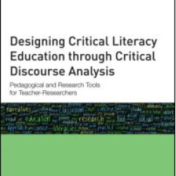 Designing Critical Literacy Education through Critical Discourse Analysis Designing Critical Literacy Education through Critical Discourse Analysis