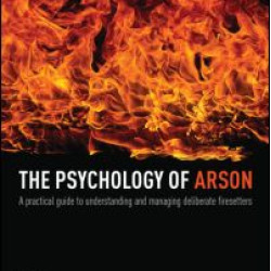 The Psychology of Arson The Psychology of Arson
