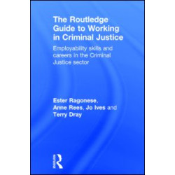 The Routledge Guide to Working in Criminal Justice