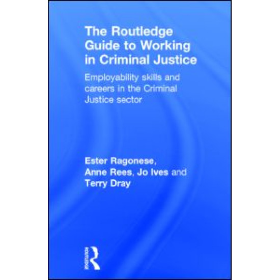 The Routledge Guide to Working in Criminal Justice The Routledge Guide to Working in Criminal Justice