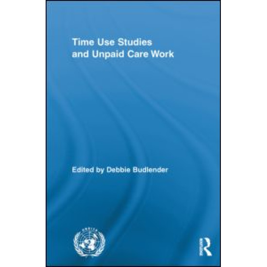 Time Use Studies and Unpaid Care Work Time Use Studies and Unpaid Care Work