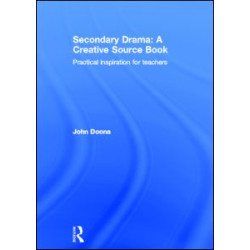 Secondary Drama: A Creative Source Book Secondary Drama: A Creative Source Book