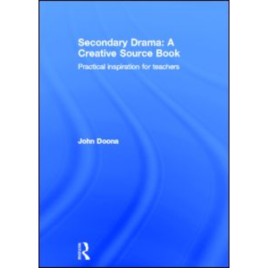 Secondary Drama: A Creative Source Book