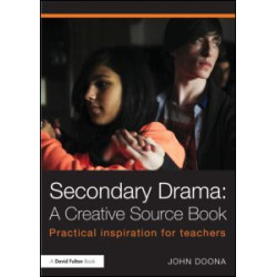 Secondary Drama: A Creative Source Book Secondary Drama: A Creative Source Book