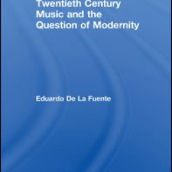 Twentieth Century Music and the Question of Modernity