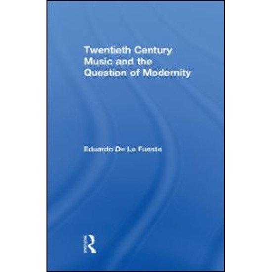 Twentieth Century Music and the Question of Modernity