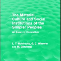 The Material Culture and Social Institutions of the Simpler Peoples (Routledge Revivals)