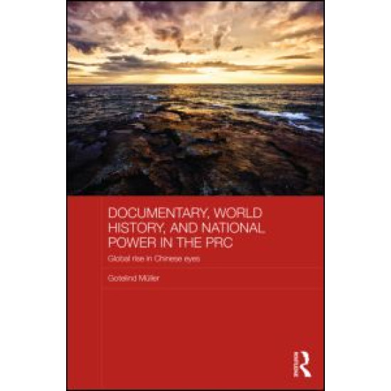 Documentary, World History, and National Power in the PRC Documentary, World History, and National Power in the PRC
