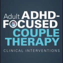 Adult ADHD-Focused Couple Therapy