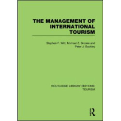 The Management of International Tourism (RLE Tourism) The Management of International Tourism (RLE Tourism)