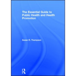 The Essential Guide to Public Health and Health Promotion