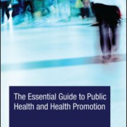 The Essential Guide to Public Health and Health Promotion