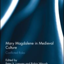 Mary Magdalene in Medieval Culture Mary Magdalene in Medieval Culture