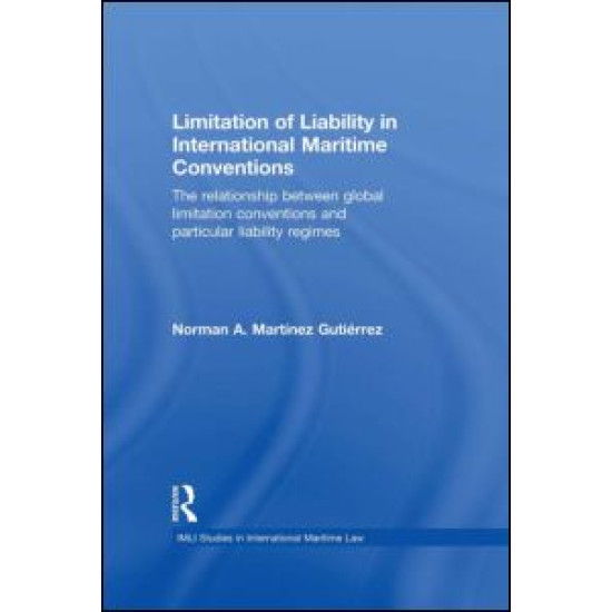 Limitation of Liability in International Maritime Conventions Limitation of Liability in International Maritime Conventions