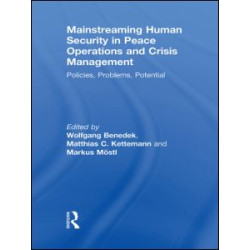 Mainstreaming Human Security in Peace Operations and Crisis Management Mainstreaming Human Security in Peace Operations and Crisis Management