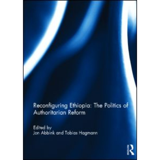 Reconfiguring Ethiopia: The Politics of Authoritarian Reform Reconfiguring Ethiopia: The Politics of Authoritarian Reform