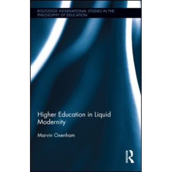 Higher Education in Liquid Modernity Higher Education in Liquid Modernity