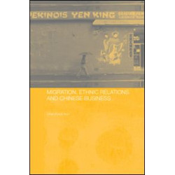 Migration, Ethnic Relations and Chinese Business