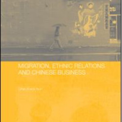 Migration, Ethnic Relations and Chinese Business Migration, Ethnic Relations and Chinese Business