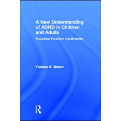 A New Understanding of ADHD in Children and Adults