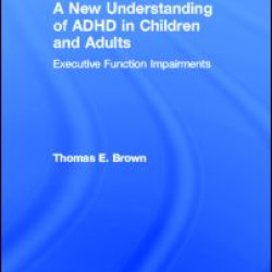 A New Understanding of ADHD in Children and Adults A New Understanding of ADHD in Children and Adults