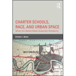 Charter Schools, Race, and Urban Space Charter Schools, Race, and Urban Space