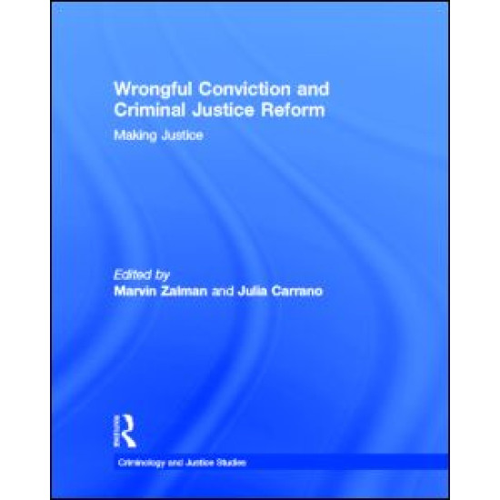Wrongful Conviction and Criminal Justice Reform Wrongful Conviction and Criminal Justice Reform
