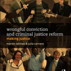 Wrongful Conviction and Criminal Justice Reform Wrongful Conviction and Criminal Justice Reform